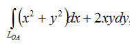 Вычислить криволинейные интегралы: ∫<sub>L<sub>OA</sub></sub>(x<sup>2</sup> + y<sup>2</sup>) dx + 2 xydy, где L<sub>OA</sub> - дуга кубической параболы y = x<sup>3</sup> от точки O(0;0) до точки A(1; 1).