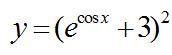 Найти производные  dy/dx  данных функций: y = (e<sup>cos(x)</sup> + 3)<sup>2</sup>