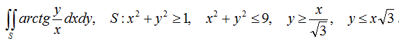 Переходя к полярным координатам, вычислить <br />∫∫<sub>S</sub>arctg y/x dxdy, S : x<sup>2</sup> + y<sup>2</sup> ≥1, x<sup>2</sup> + y<sup>2</sup> ≤ 9, y = ≥ x / √3, y ≤ x √3  