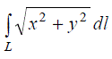 Вычислить криволинейный интеграл ∫<sub>L</sub> √x<sup>2</sup> + y<sup>2</sup> dl  где L - окружность x<sup>2</sup> + y<sup>2</sup> = R<sup>2</sup>