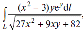 Вычислить криволинейный интеграл (рис) где L - дуга кубической параболы у = х<sup>3</sup> - 9х, заключенная между точками А и В с абсциссами, равными -3 и -2 соответственно.