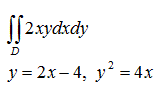 Вычислить ∫∫<sub>D</sub>2xydxdy  где область D ограничена линиями  y = 2x - 4, y<sup>2</sup> = 4x.