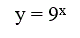 Записать формулу для произвольной n-го порядка указанной функции <br /> y = 9<sup>x</sup>