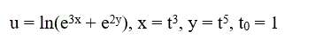 Вычислить значение производной сложной функции u=u(x, y), где x=x(t), y=y(t), при t=t<sub>0</sub> с точностью до двух знаков после запятой. <br /> u = ln(e<sup>3x</sup> + e<sup>2y</sup>), x = t<sup>3</sup>, y = t<sup>5</sup>, t<sub>0</sub> = 1