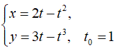 Составить уравнения касательной и нормали к кривой в точке, соответствующей значению параметра t = t<sub>0</sub> <br /> x = 2t - t<sup>2</sup> <br /> y = 3t - t<sup>3</sup>, t<sub>0</sub> = 1