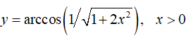 Найти дифференциал dy <br /> y = arccos(1/√(1 + 2x<sup>2</sup>)), x > 0