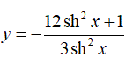 Найти производную <br /> y = -((12sh<sup>2</sup>(x) + 1)/(3sh<sup>2</sup>(x)))