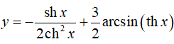 Найти производную <br /> y = -(sh(x)/(2ch<sup>2</sup>(x))) + 3/2arcsin(th(x))