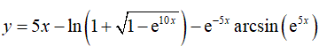 Найти производную <br /> y = 5x - ln(1 + √(1 - e<sup>10x</sup>)) - e<sup>-5x</sup>arcsin(e<sup>5x</sup>)