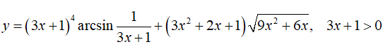 Найти производную <br /> y = (3x + 1)4arcsin(1/(3x + 1)) + (3x<sup>2</sup> + 2x + 1)√(9x<sup>2</sup> + 6x), 3x + 1 > 0