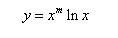 Найти производные dy/dx данных функций <br /> y = x<sup>m</sup>ln(x)