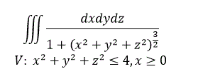 Вычислить тройной интеграл, если V: x<sup>2</sup>+y<sup>2</sup>+z<sup>2</sup> ≤ 4,x ≥ 0