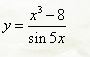 Найти производные функций <br /> y = x<sup>3</sup>-8/(sin(5x))
