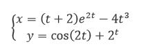 Вычислить производную y'(x)  функции, заданной параметрически <br /> x=(t+2)e<sup>2t</sup>-4t<sup>3</sup> <br /> y=cos⁡(2t)+2<sup>t</sup> 