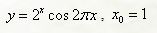 Вычислить производную функции при указанном значении аргумента <br /> y = 2<sup>x</sup>cos(2πx), x<sub>0</sub> = 1