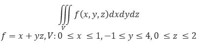 Вычислить тройной интеграл, при f = x + yz, V: 0  ≤ x ≤ 1, -1 ≤ y ≤ 4, 0 ≤ z ≤ 2