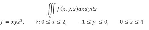 Вычислить тройной интеграл, если f=xyz<sup>2</sup>, V:0 ≤ x ≤ 2, -1≤y ≤0, 0≤z≤4