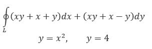 Вычислить непосредственно и с помощью формулы Грина, где L - парабола  y = x<sup>2</sup> и хорда y = 4