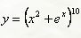 Найти производные заданных функций <br /> y = (x<sup>2</sup> + e<sup>x</sup>)<sup>10</sup>