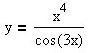 Найти производную функции <br /> y = x<sup>4</sup>/(cos(3x))