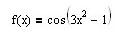 Найти  производную функции <br /> f(x) = cos(3x<sup>2</sup> - 1)
