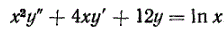 Найти общее решение уравнения <br /> x<sup>2</sup>y'' + 4xy' + 12y = ln(x)