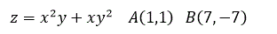 Найти а) grad z в точке A(x,y), б) ее производную в направлении (AB): z=x<sup>2</sup>y+xy<sup>2</sup>   A(1,1)   B(7,-7)