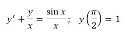Решить дифференциальное уравнение y'+y/x=sin⁡x/x;   y(π/2)=1